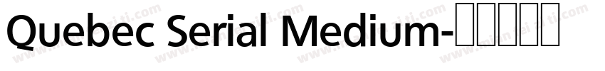 Quebec Serial Medium字体转换
